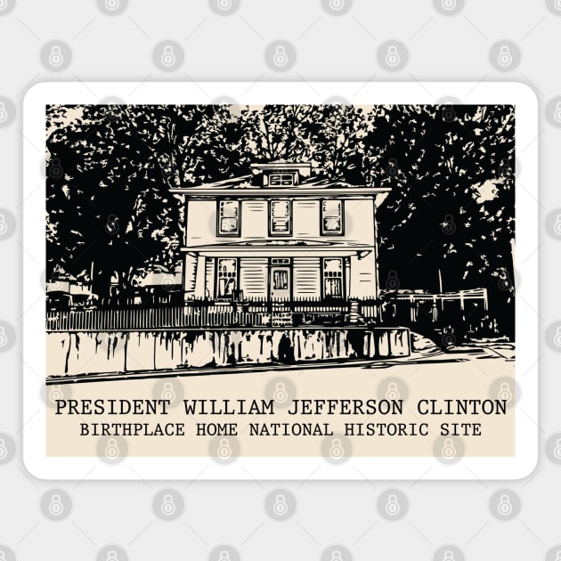 President William Jefferson Clinton Birthplace Home National Historic Site Magnet by Lakeric